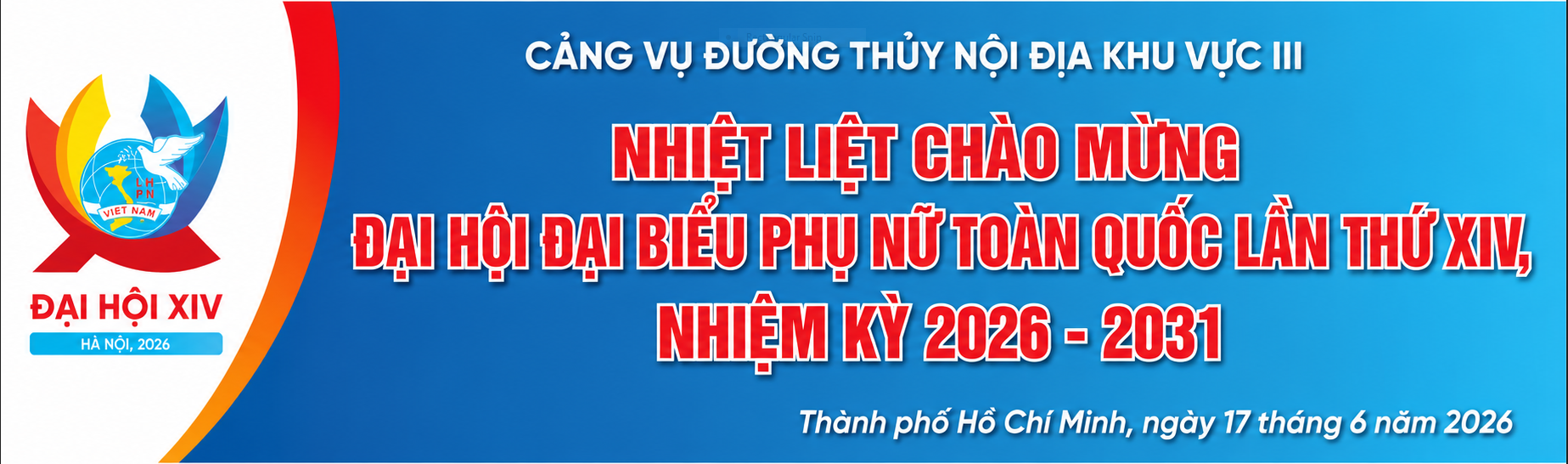 CẢNG VỤ ĐƯỜNG THỦY NỘI ĐỊA KHU VỰC III NHIỆT LIỆT CHÀO MỪNG ĐẠI HỘI ĐẠI BIỂU PHỤ NỮ TOÀN QUỐC LẦN THỨ XIV
